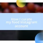 How I curate my food Instagram account