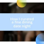 How I curated a fine dining date night