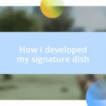 How I developed my signature dish