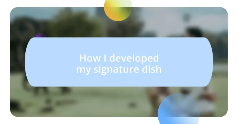 How I developed my signature dish