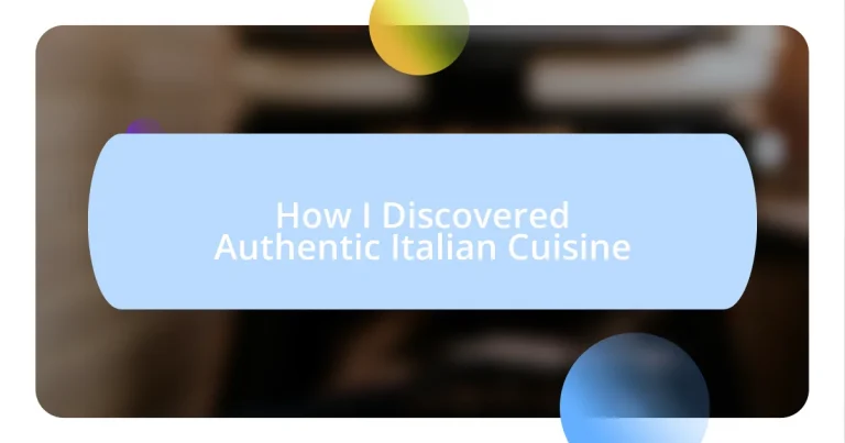 How I Discovered Authentic Italian Cuisine