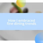 How I embraced fine dining trends