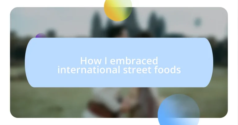 How I embraced international street foods