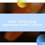 How I Embraced Japanese Sushi Culture