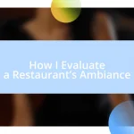 How I Evaluate a Restaurant’s Ambiance