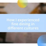 How I experienced fine dining in different cultures