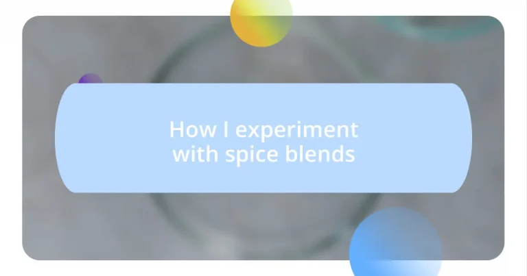 How I experiment with spice blends