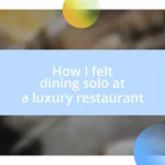 How I felt dining solo at a luxury restaurant