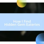 How I Find Hidden Gem Eateries