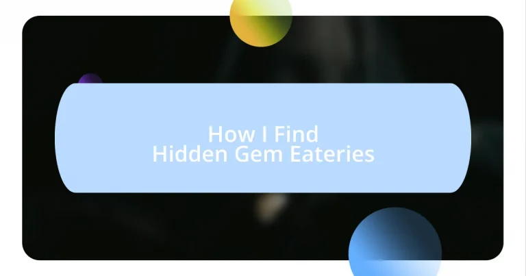 How I Find Hidden Gem Eateries