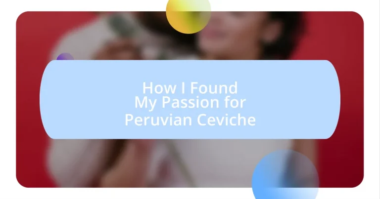 How I Found My Passion for Peruvian Ceviche