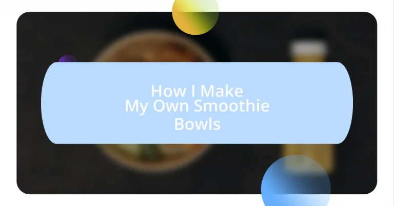 How I Make My Own Smoothie Bowls