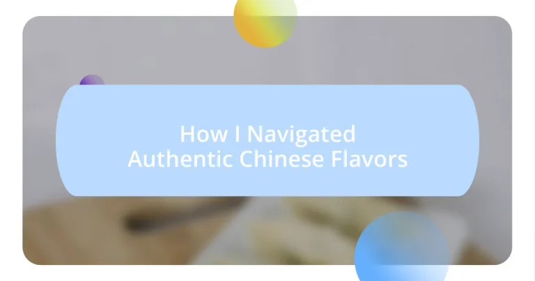 How I Navigated Authentic Chinese Flavors