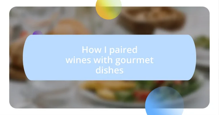 How I paired wines with gourmet dishes