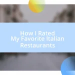 How I Rated My Favorite Italian Restaurants