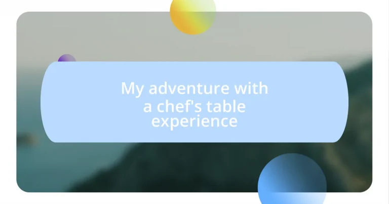 My adventure with a chef’s table experience