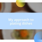 My approach to plating dishes