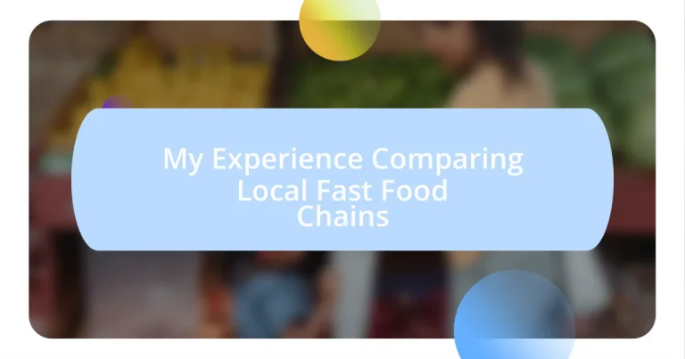 My Experience Comparing Local Fast Food Chains