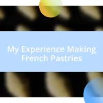 My Experience Making French Pastries