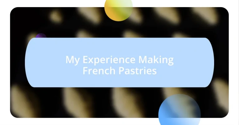 My Experience Making French Pastries