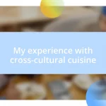 My experience with cross-cultural cuisine