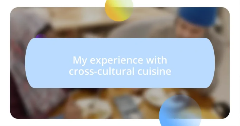 My experience with cross-cultural cuisine