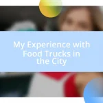 My Experience with Food Trucks in the City