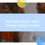 My Experience with Global Street Foods