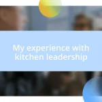 My experience with kitchen leadership