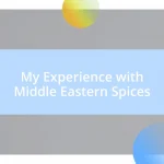 My Experience with Middle Eastern Spices