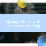 My experience with zero-waste cooking