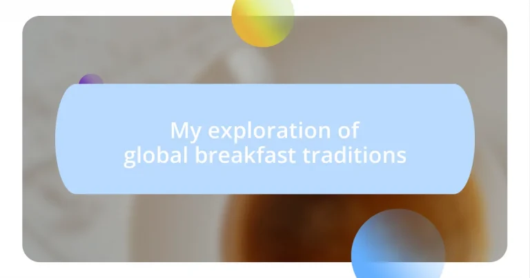 My exploration of global breakfast traditions