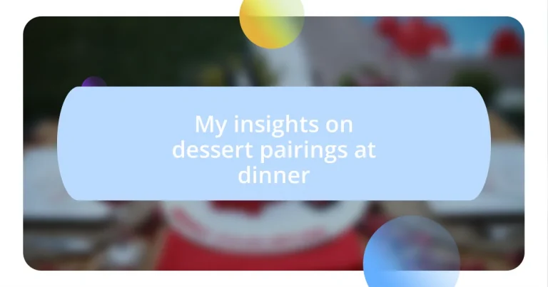 My insights on dessert pairings at dinner