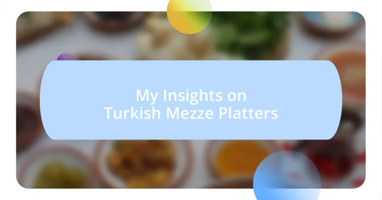 My Insights on Turkish Mezze Platters