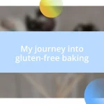 My journey into gluten-free baking