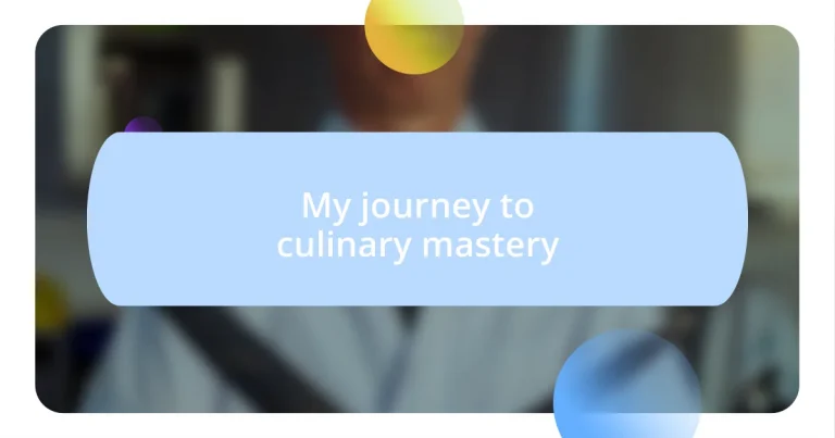 My journey to culinary mastery