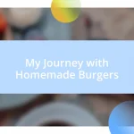 My Journey with Homemade Burgers