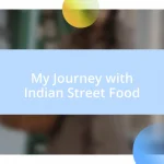 My Journey with Indian Street Food