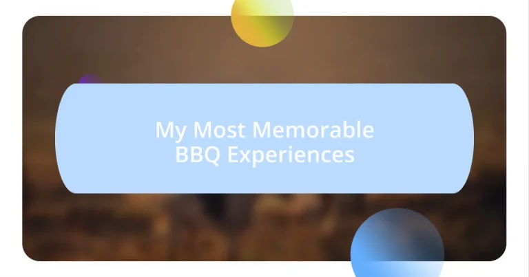 My Most Memorable BBQ Experiences