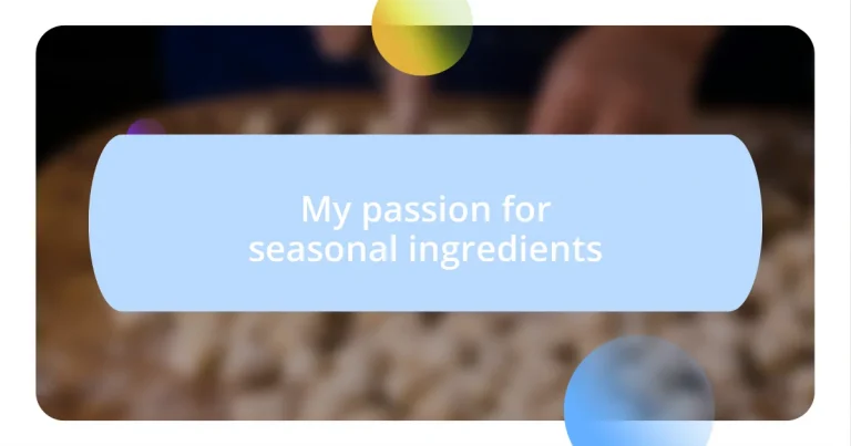 My passion for seasonal ingredients