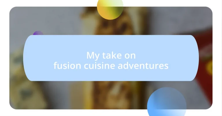 My take on fusion cuisine adventures