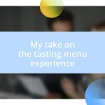 My take on the tasting menu experience