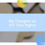 My Thoughts on DIY Taco Nights