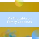 My Thoughts on Family Cookouts