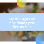 My thoughts on fine dining prix fixe menus