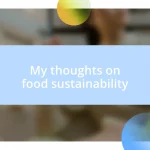 My thoughts on food sustainability