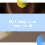 My thoughts on food trends