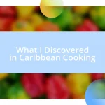 What I Discovered in Caribbean Cooking