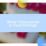 What I Discovered in Food Pairings