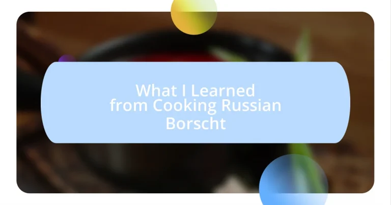 What I Learned from Cooking Russian Borscht